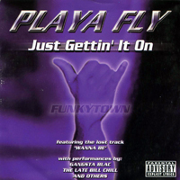 Playa Fly - Just Gettin` It On