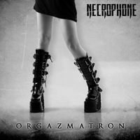 Necrophone - Orgazmatron