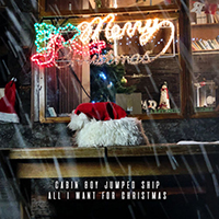 Cabin Boy Jumped Ship - All I Want For Christmas (Single)