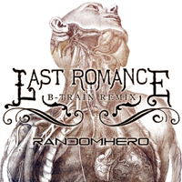 Random Hero - Last Romance (B-Train Remix) [Single]