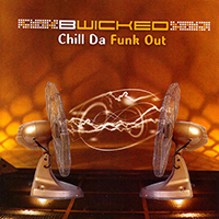 Bwicked - Chill Da Funk Out