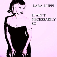 Luppi, Lara - It Ain't Necessarily So