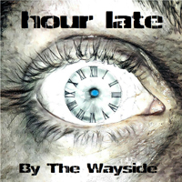 Hour Late - By the Wayside