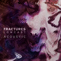 Fractures - Lowcast (Acoustic) (Single)