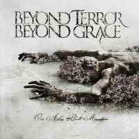 Beyond Terror Beyond Grace - Our Ashes Built Mountains