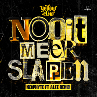 Yellow Claw - Nooit Meer Slapen (Neophyte Feat. Alee Remix) (Single)