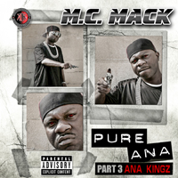 MC Mack - Pure Ana, Part 3. Ana Kingz
