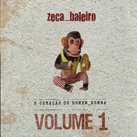 Zeca Baleiro - O Coracao do Homem Bomba, Vol. 1