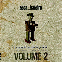 Zeca Baleiro - O Coracao do Homem Bomba, Vol. 2