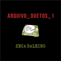 Zeca Baleiro - Arquivo Duetos 1