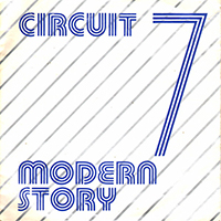 Circuit 7 - Modern Story (Single)