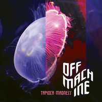 Off Machine - Tapioca Madness