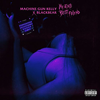 Machine Gun Kelly (USA) - My ex's best friend (feat. Blackbear) (Single)