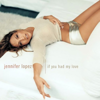 Jennifer Lopez - If You Had My Love (Maxi-Single)