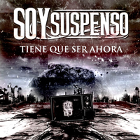 Soy Suspenso - Tiene Que Ser Ahora