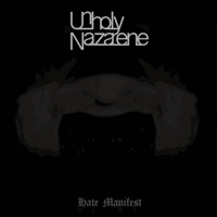 Unholy Nazarene - Hate Manifest