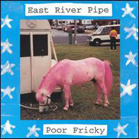 East River Pipe - Poor Fricky