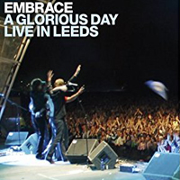 Embrace - A Glorious Day (Live In Leeds) [CD 1]