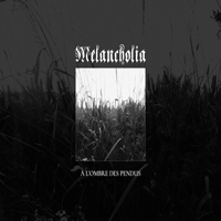 Melancholia - A L'ombre Des Pendus