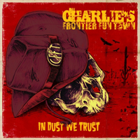 Charlie's Frontier Fun Town - In Dust We Trust