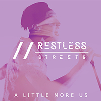 Restless Streets - A Little More Us (Single)