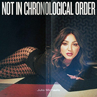 Michaels, Julia - Not In Chronological Order (Deluxe Edition)