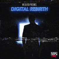 VHS Glitch - Digital Rebirth (Single)