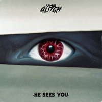 VHS Glitch - He Sees You (Single)