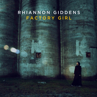 Giddens, Rhiannon - Factory Girl (EP)