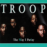 Troop - The Way I Parlay (Maxi-Single)