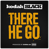 Kodak Black - There He Go (Single)