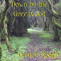 Golden Bough - Down by the Greenwood (CD 1)