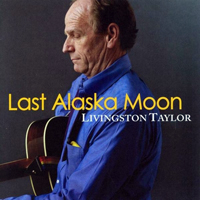 Taylor, Livingston - Last Alaska Moon