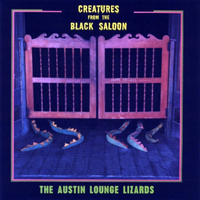 Austin Lounge Lizards - Creatures From the Black Saloon