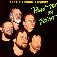 Austin Lounge Lizards - Paint Me on Velvet