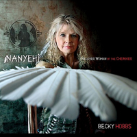 Hobbs, Becky - Nanyehi-Beloved Woman of the Cherokee