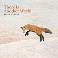 Mulvey, Peter - There Is Another World