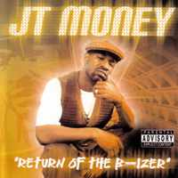 JT Money - Return Of The B-Izer
