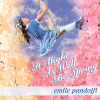 Pandolfi, Emile - It Might As Well Be Spring