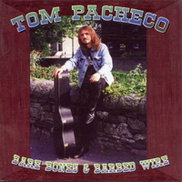 Pacheco, Tom - Bare Bones & Barbed Wire (CD 2)