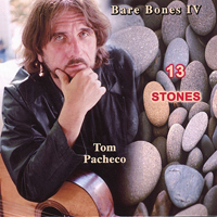 Pacheco, Tom - 13 Stones - Bare Bones LV