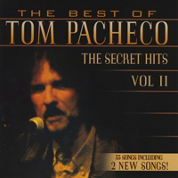Pacheco, Tom - The Best Of Tom Pacheco-The Secret Hits, Vol. 2