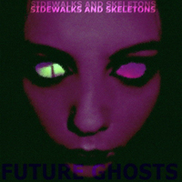 Sidewalks and Skeletons - Future Ghosts
