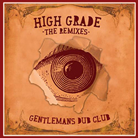 Gentleman's Dub Club - High Grade (The Remixes)
