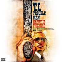 T.I. - Trouble Man: Heavy Is The Head (Bonus CD)