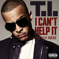 T.I. - I Can't Help It (Single)