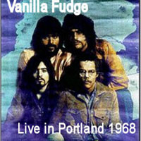 Vanilla Fudge - Live In Portland '68