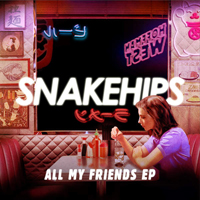 Snakehips - All My Friends (EP)
