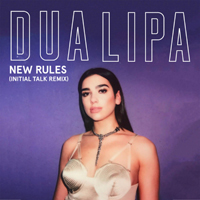 Dua Lipa - New Rules (Initial Talk Remix) (Single)