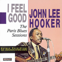 John Lee Hooker - I Feel Good (The Paris Blues Sessions)